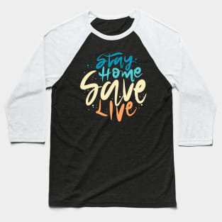 Stay Home Save Live Baseball T-Shirt